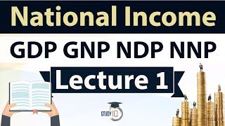 National income  GDP GNP NDP NNP Explained  Indian Economy Part 11  Concepts of Macro Economics [upl. by Ahsratan]