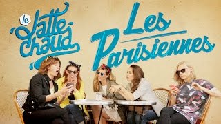 Les Parisiennes  LE LATTE CHAUD [upl. by Phelps377]