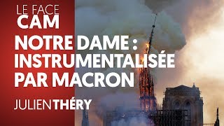 NOTREDAME  UN INCENDIE ET DES INSTRUMENTALISATIONS  JULIEN THÉRY [upl. by Ennayt]