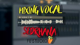 Cara Mixing Vocal Sederhana di FL Studio [upl. by Minsk168]