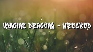 Imagine Dragons  Wrecked Lyricsparoles [upl. by Malachi]