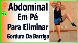 Abdominal Em Pé Para Eliminar Gordura Da Barriga  Vídeo 453 [upl. by Mala]