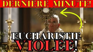 HÉRÉTIQUES à lATTAQUE  LA DERNIÈRE INITIATIVE pour PROFANER l’EUCHARISTIE [upl. by Notirb]