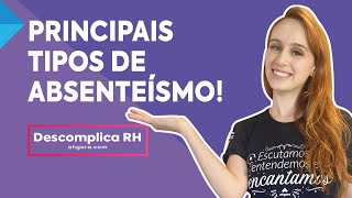 Os 3 Principais Tipos de Absenteísmo  Descomplica RH 006 [upl. by Lucien]