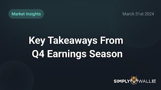 Key Takeaways From Q4 Earnings Season [upl. by Dita]