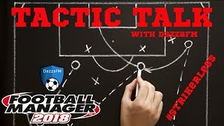 FM18  Tactic Talk  Strikerless  Football Manager 2018 [upl. by Raama50]