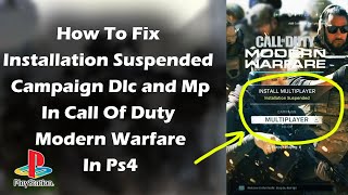 How To Fix Installation Suspended Campaign Dlc and Mp In Call Of Duty Modern Warfare In Ps4  PS5 [upl. by Lenor]