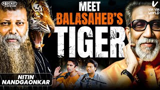 Ep 16 Meet Balasahebs TIGER ShivSainik Nitin Nandgaonkar Ki REAL STORYMAFIA aur GANGSTER Ka BAAP [upl. by Aneema]