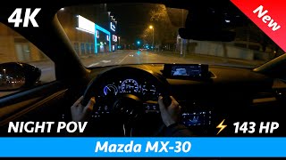 Mazda MX30 2021  Night POV test drive amp FULL review in 4K  LED Headlights test range 0  100 [upl. by Elyac75]