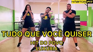 TUDO QUE VOCÊ QUISER  HIT DO POVO E LUXÚRIA  DANÇA HÁBITOS FIT COREOGRAFIA [upl. by Iroj]