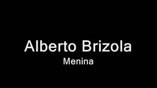 Alberto Brizola  Menina [upl. by Yednil869]