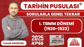 2024 KPSS Tarihin Pusulası  I TBMM Dönemi 19201923  İsmail ADIGÜZEL [upl. by Maribelle620]