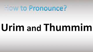 How to Pronounce Urim and Thummim [upl. by Sagerman]