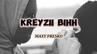 KREYZII BIHH  MAXY PRESKO  LYRICS VIDEO [upl. by Garneau159]