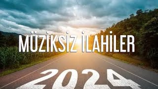 Müziksiz ilahiler  ilahiler 2024 [upl. by Yendahc593]