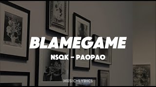 Nsqk Paopao  Blamegame Letra [upl. by Eads]