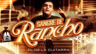 El De La Guitarra  Sangre De Rancho Official Video [upl. by Elgar]