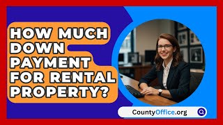 How Much Down Payment For Rental Property  CountyOfficeorg [upl. by Beaner]