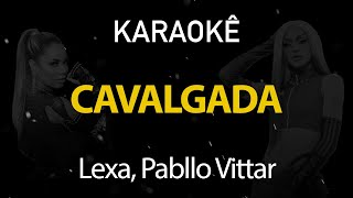 Cavalgada  Lexa Pabllo Vittar Karaokê Version [upl. by Ateloj]