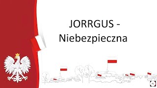 JORRGUS  Niebezpieczna Tekst [upl. by Oiramaj]