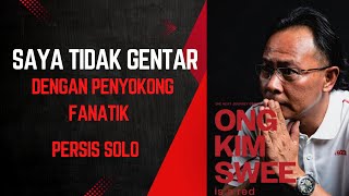 Ong Kim Swee Tidak Gentar Dengan Tekanan Penyokong Persis Solo [upl. by Adnarym]