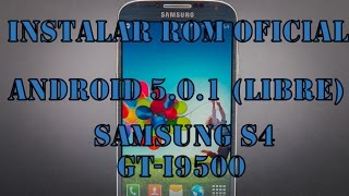 ✅ Instalar ROM OFFICIAL UNBRANDED LIBRE Samsung S4 GTI9500 3G  GTI9505 4G  LTE [upl. by Nauqaj]