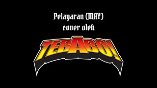 TEBABO  Pelayaran May Cover [upl. by Allenaj358]