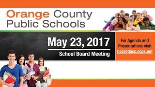 OCPS  20170523 School Board Meeting [upl. by Charlean842]