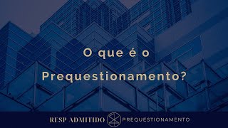 Afinal o que é Prequestionamento [upl. by Vitale217]