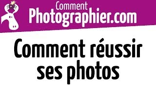 Comment Photographier  Réussir ses photos [upl. by Tound]