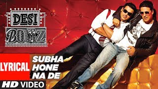 Lyrical  quotSubha Hone Na Dequot Song  Desi Boyz  Akshay Kumar  John Abraham  Pritam [upl. by Chloette]