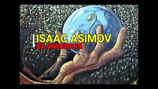 ISAAC ASIMOV EL RACISTA [upl. by Edijabab]