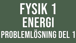 Fysik 1  Energi  Problemlösning del 1 [upl. by Anoid]