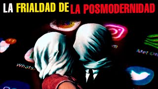 La FRIALDAD de la POSMODERNIDAD  Podcast [upl. by Nemracledairam131]