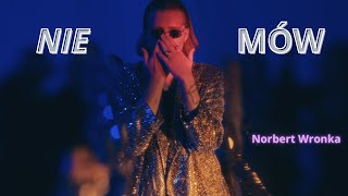 Norbert Wronka  Nie Mów Official Music Video [upl. by Charity606]