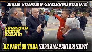 quotAK PARTİ 80 YILDA YAPILAMAYANLARI YAPTI ŞÜKREDİNquot SOKAK RÖPORTAJI [upl. by Garber969]