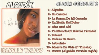 Isabelle Valdez  Algodón Album Completo [upl. by Hepza908]