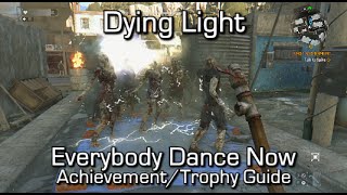 Dying Light  Everybody Dance Now AchievementTrophy Guide [upl. by Arvind]