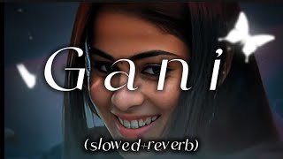 Gani slowedreverb Punjabi song  Punjabi lofi  slowed lofi [upl. by Hellene]