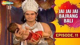 Jai Jai Jai Bajrang Bali  Ep 11 [upl. by Romine]