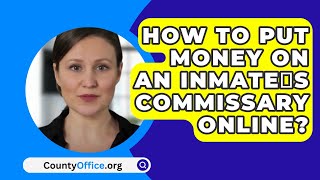 How To Put Money On An Inmates Commissary Online  CountyOfficeorg [upl. by Sklar165]