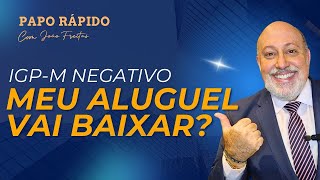 IGPM Negativo  como fica o reajuste do aluguel  Papo Rápido com João Freitas [upl. by Flip]