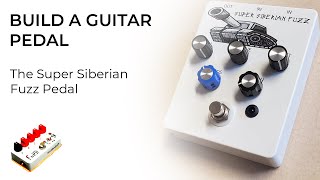 Building a Guitar Pedal for Beginners  The Super Siberian Fuzz [upl. by Attoynek]