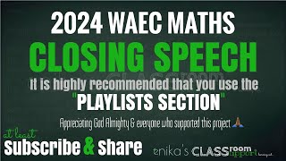 2024 WAEC MATHS Closing Speech [upl. by Nyahs]