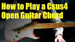 How to Play a Csus4 Open Guitar Chord [upl. by Tess]