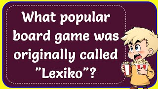 What popular board game was originally called quotLexikoquot Correct [upl. by Burroughs]