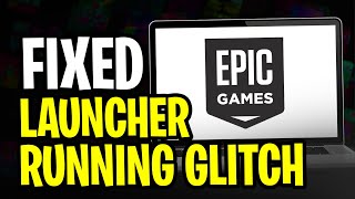 How to Fix Epic Games Launcher Running Glitch  2024 SOLUTION ✅ [upl. by Ammeg348]