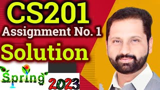 CS201 Assignment No 1 Spring 2023 Complete Solution By Abid Farooq Bhutta [upl. by Blas]