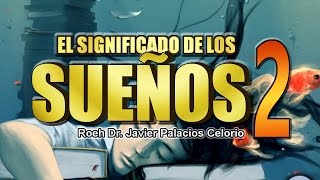 EL SIGNIFICADO DE LOS SUEÑOS Parte2  Roeh Dr Javier Palacios Celorio [upl. by Lleira361]