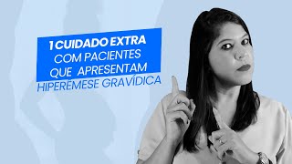 1 cuidado extra com pacientes que apresentam hiperêmese gravídica [upl. by Steele]